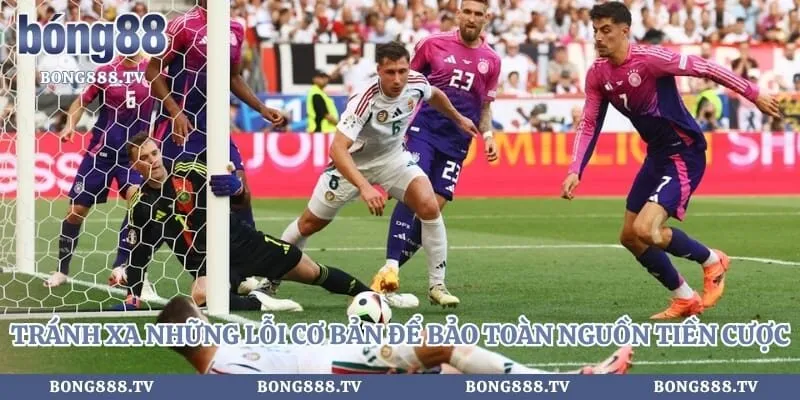 Kèo Châu Âu - Chia Sẻ Kinh Nghiệm Soi Cược Tại Bong88 Hình số 5 tại amazingpic.in Tránh xa những lỗi cơ bản để bảo toàn nguồn tiền cược